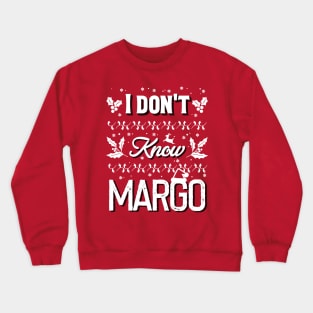 i don't know margo! Crewneck Sweatshirt